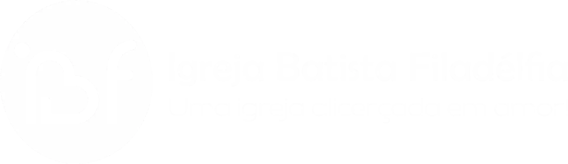 Igreja Batista Filadélfia - Uma igreja alicerçada em amor!